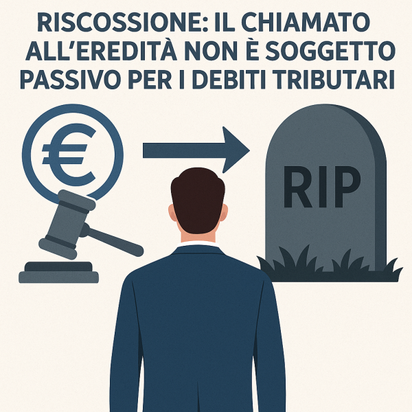 Riscossione: il chiamato all'eredità non è soggetto passi per i debiti tributari