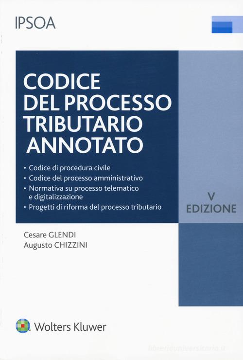 Copertina di Codice del Processo Tributario Annotato - IV Edizione, scritto da Cesare Glendi