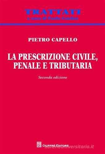 Copertina di La prescrizione civile, penale e pubblica, scritto da Pietro Capello