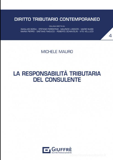 Copertina di La responsabilità tributaria del consulente, scritto da Michele Mauro