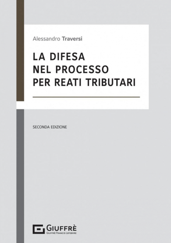 Copertina di La difesa nel processo per reati tributari – Seconda edizione, scritto da Alessandro Traversi