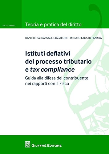 Copertina di Istituti deflativi del processo tributario e tax compliance, scritto da Daniele Baldassarre Giacalone